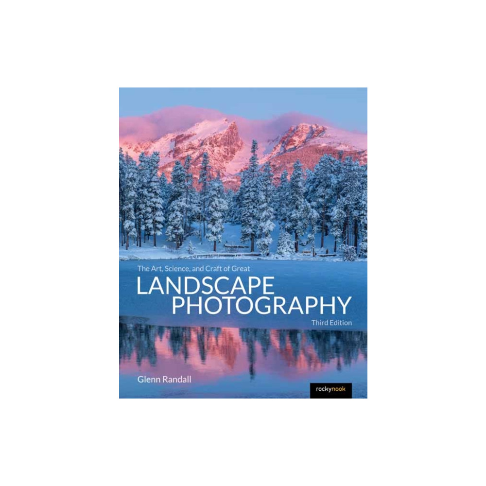 Produktbild för The Art, Science, and Craft of Great Landscape Photography, Third Edition (häftad, eng)