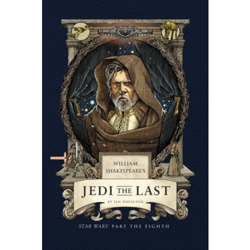 Insight Editions William Shakespeare's Jedi the Last: Star Wars Part the Eighth (inbunden, eng)