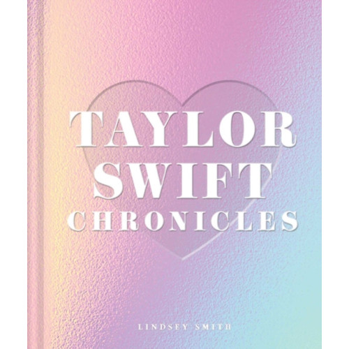 Insight Editions Taylor Swift Chronicles (inbunden, eng)