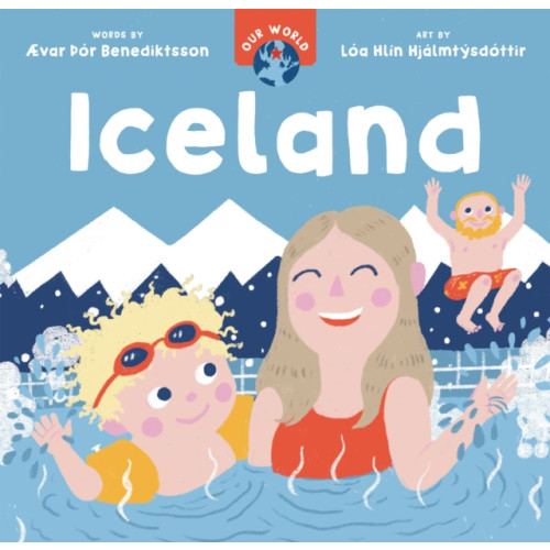 Barefoot Books Ltd Our World: Iceland (bok, board book, eng)