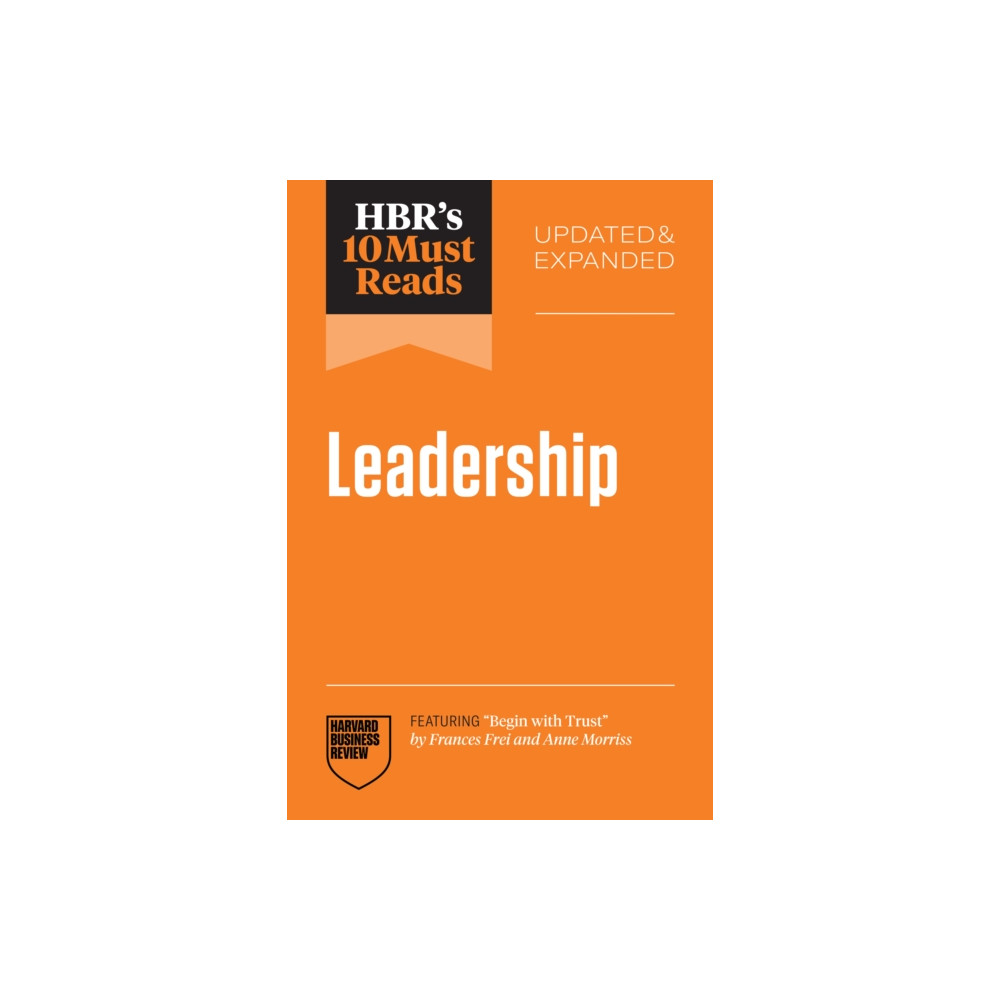 Produktbild för HBR's 10 Must Reads on Leadership, Updated and Expanded (featuring "Begin with Trust" by Frances X. Frei and Anne Morriss) (häftad, eng)