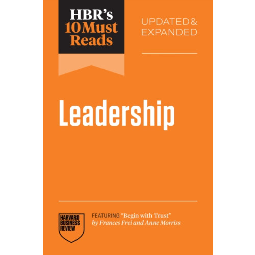 Harvard Business Review Press HBR's 10 Must Reads on Leadership, Updated and Expanded (featuring "Begin with Trust" by Frances X. Frei and Anne Morriss) (häftad, eng)