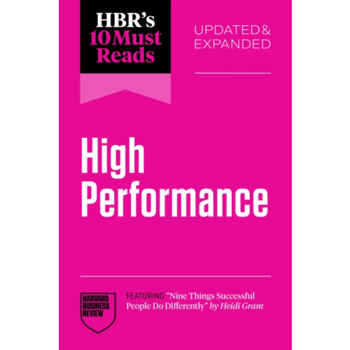 Harvard Business Review Press HBR's 10 Must Reads on High Performance, Updated and Expanded (featuring "Nine Things Successful People Do Differently" by Heidi Grant) (häftad, eng)