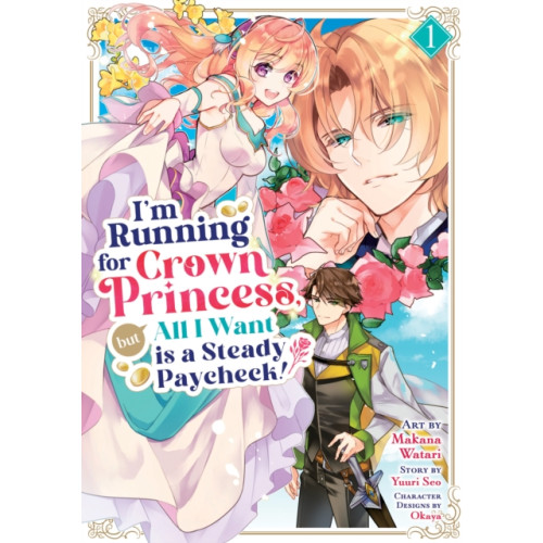 Seven Seas Entertainment, LLC I'm Running for Crown Princess, but All I Want is a Steady Paycheck! (Manga) Vol. 1 (häftad, eng)