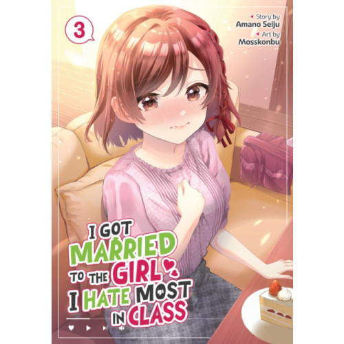 Seven Seas Entertainment, LLC I Got Married to the Girl I Hate Most in Class (Manga) Vol. 3 (häftad, eng)