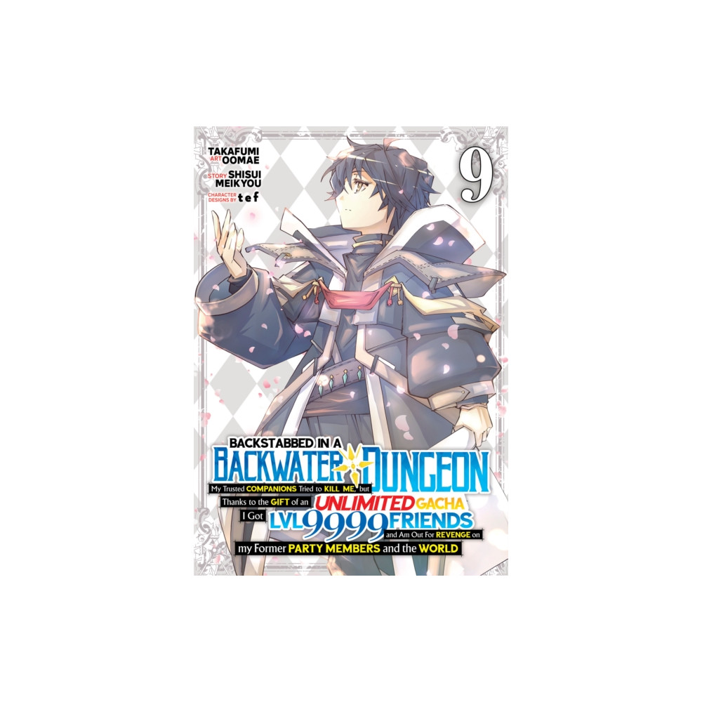 Produktbild för Backstabbed in a Backwater Dungeon: My Party Tried to Kill Me, But Thanks to an Infinite Gacha I Got LVL 9999 Friends and Am Out For Revenge (Manga) Vol. 9 (häftad, eng)