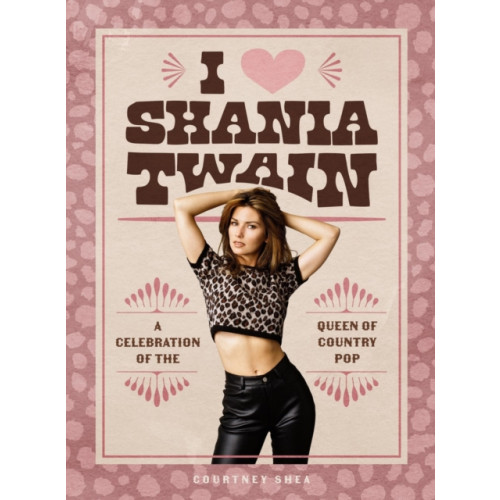 Running Press,U.S. I Heart Shania Twain (inbunden, eng)