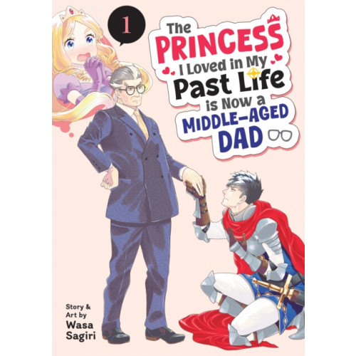 Seven Seas Entertainment, LLC The Princess I Loved in My Past Life is Now a Middle-Aged Dad Vol. 1 (häftad, eng)