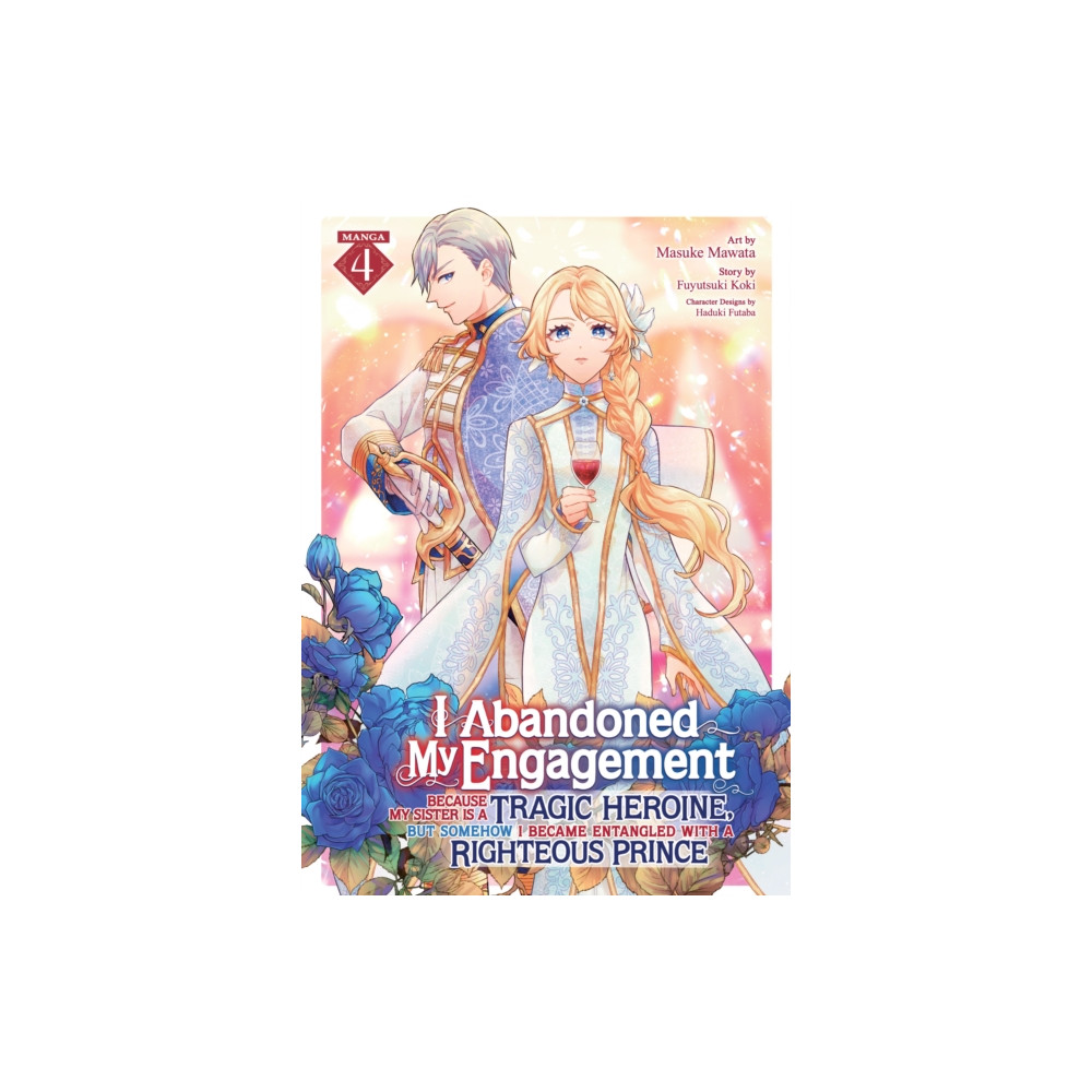 Produktbild för I Abandoned My Engagement Because My Sister is a Tragic Heroine, but Somehow I Became Entangled with a Righteous Prince (Manga) Vol. 4 (häftad, eng)