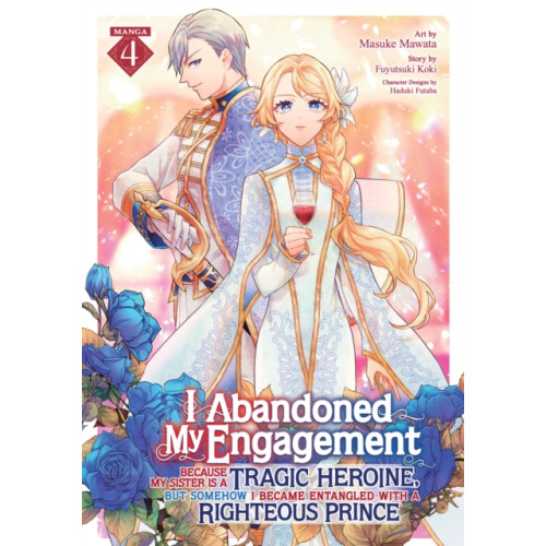Seven Seas Entertainment, LLC I Abandoned My Engagement Because My Sister is a Tragic Heroine, but Somehow I Became Entangled with a Righteous Prince (Manga) Vol. 4 (häftad, eng)