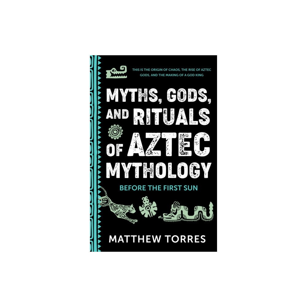 Produktbild för Myths, Gods, and Rituals of Aztec Mythology (häftad, eng)