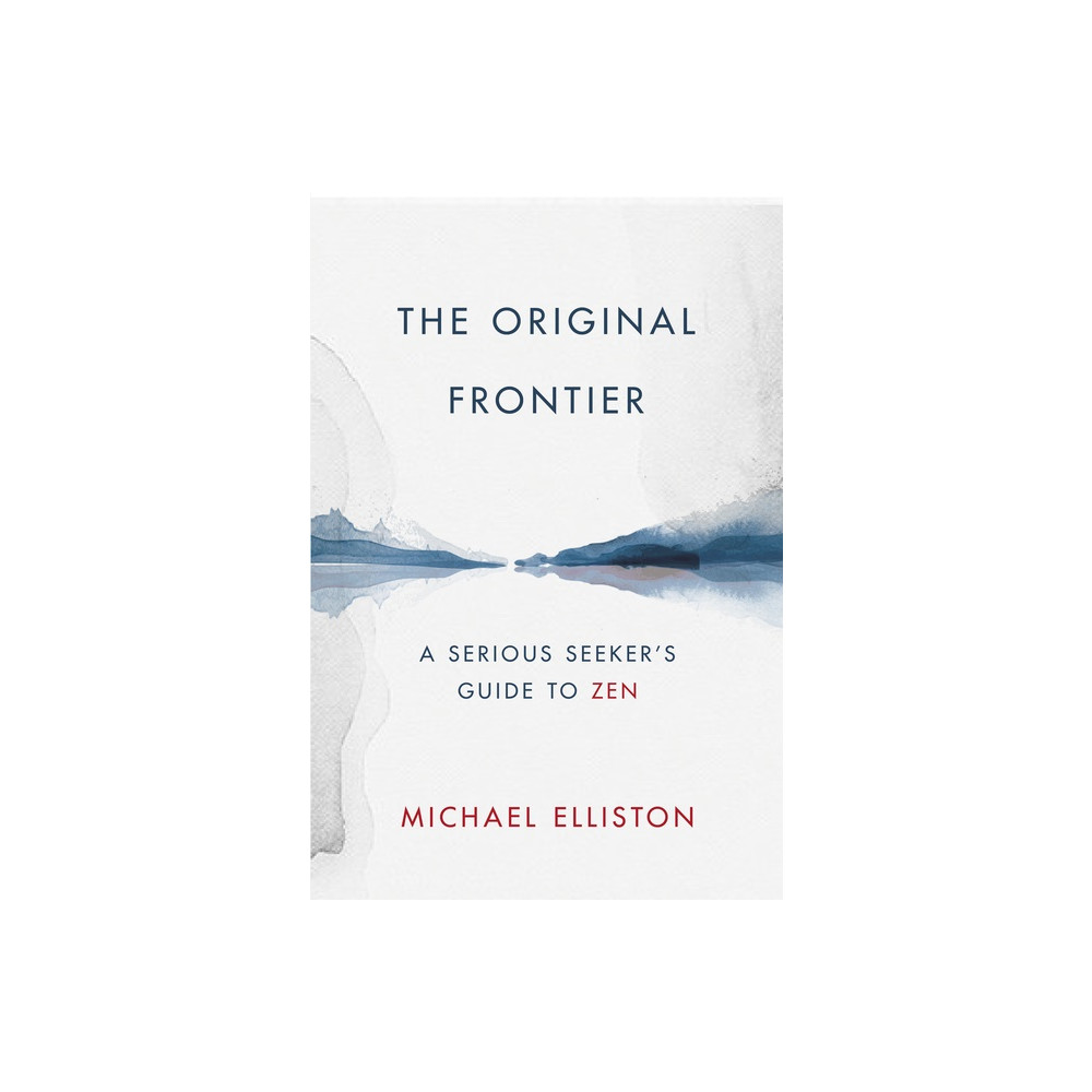 Produktbild för The Original Frontier : A Serious Seeker's Guide to Zen (inbunden, eng)