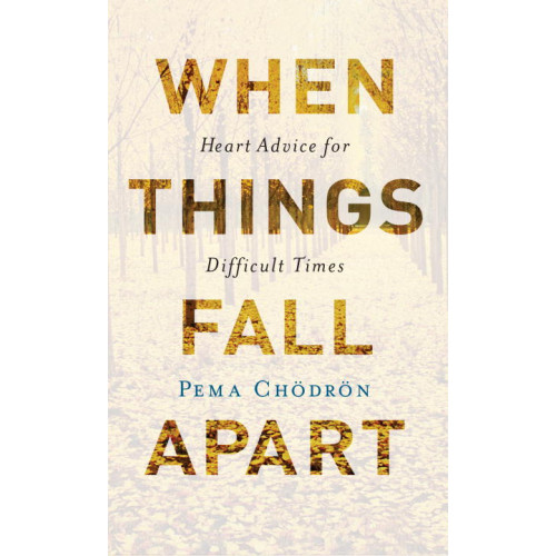 Pema Chodron When things fall apart - heart advice for difficult times (20th anniversary (häftad, eng)