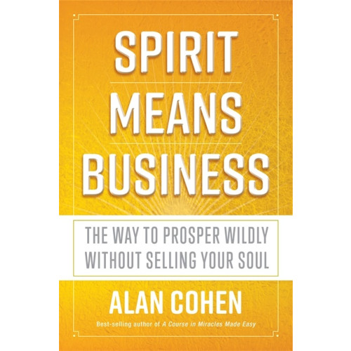 Alan Cohen Spirit Means Business (häftad, eng)
