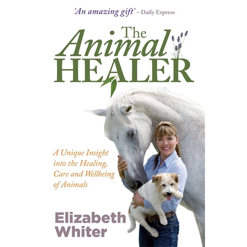Elizabeth Whiter Animal healer - a unique insight into the healing, care and wellbeing of an (häftad, eng)