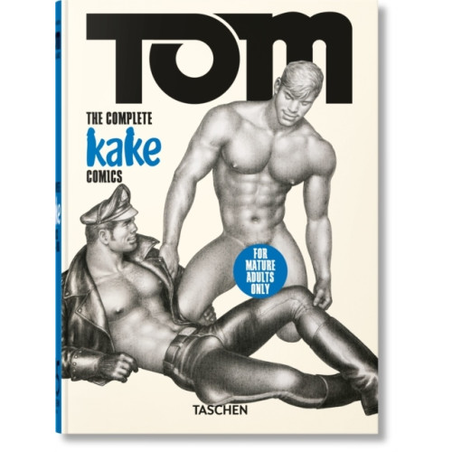 Dian Hanson Tom of Finland. The Complete Kake Comics. 45th Ed. (inbunden, eng)