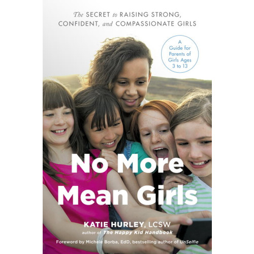 Katie (katie Hurley) Hurley No more mean girls - the secret to raising strong, confident, and compassio (häftad, eng)