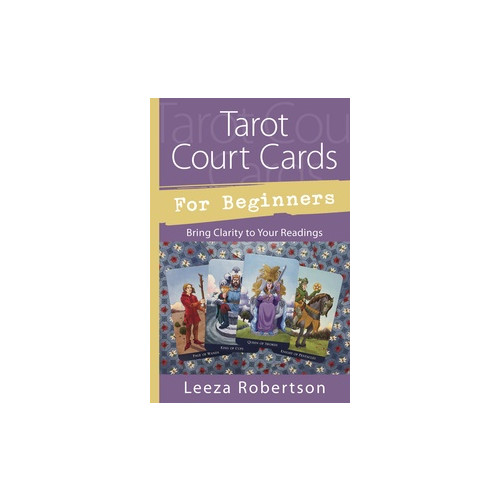 LEEZA ROBERTSON Tarot court cards for beginners - bring clarity to your readings (häftad, eng)