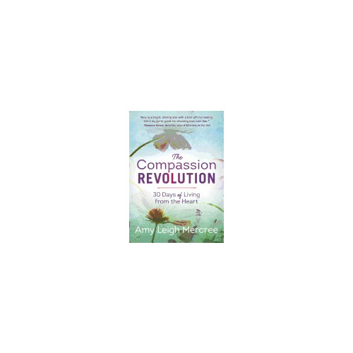 Amy Leigh Mercree Compassion revolution - 30 days of living from the heart (häftad, eng)