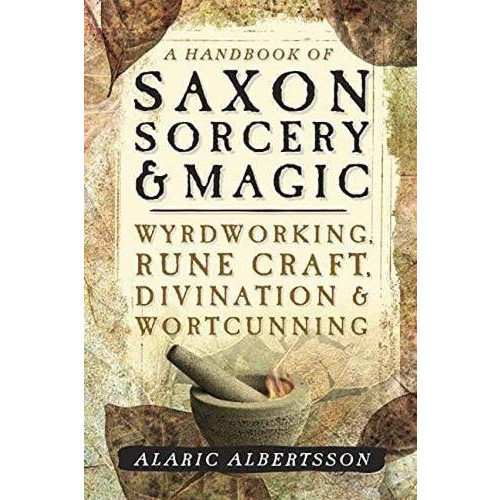 Alaric Albertsson Handbook of saxon sorcery and magic - wyrdworking, rune craft, divination a (häftad, eng)