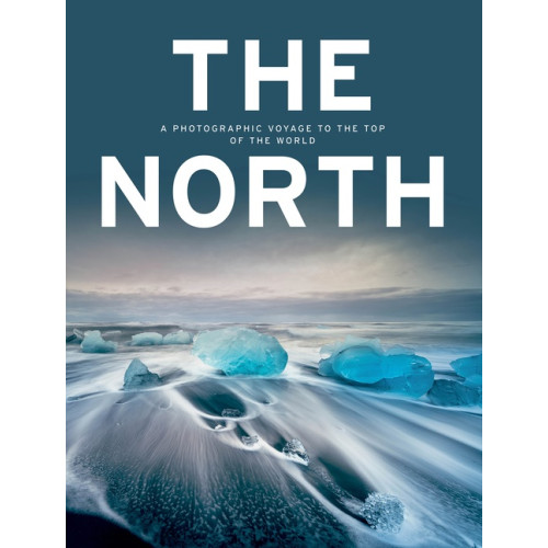 Schiffer Publishing Ltd The North : A Photographic Voyage to the Top of the World (inbunden, eng)