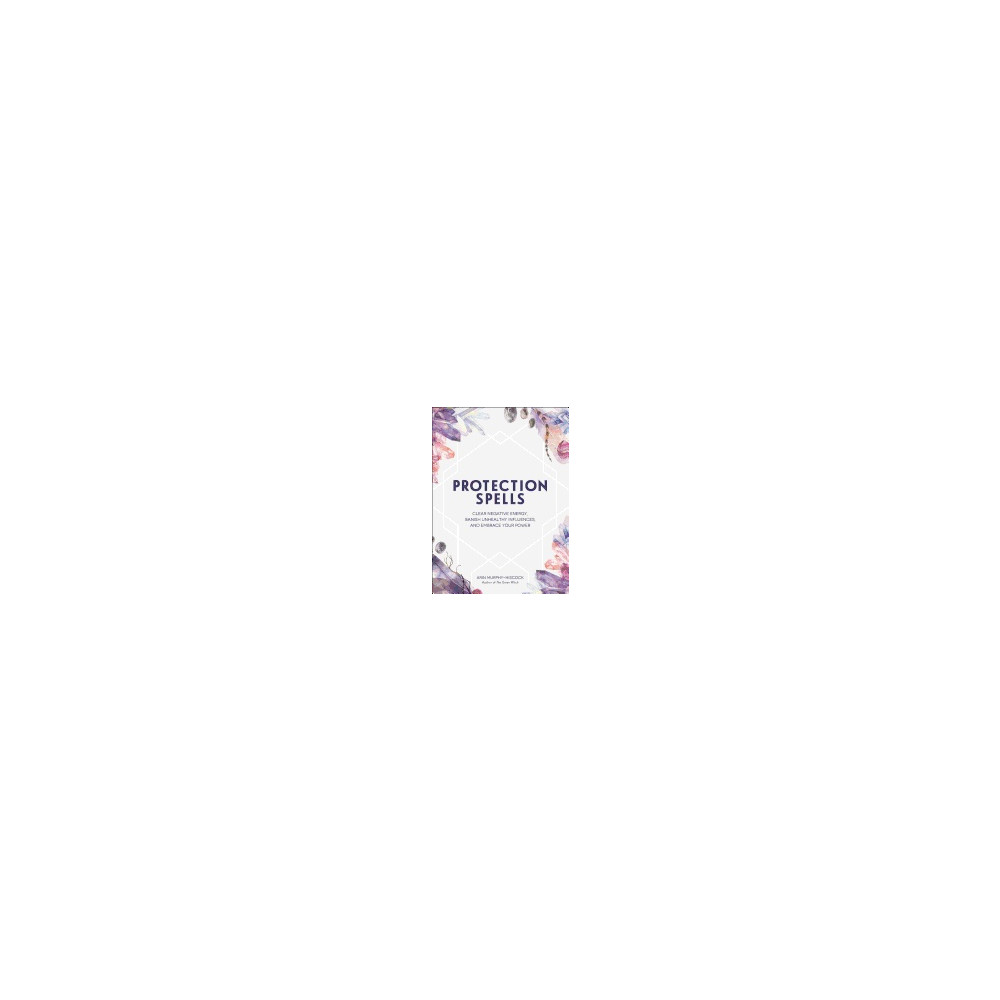 Produktbild för Protection spells - clear negative energy, banish unhealthy influences, and (inbunden, eng)