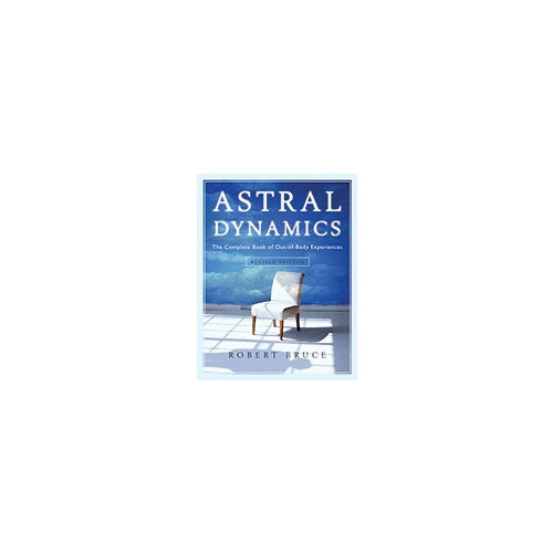 Robert Bruce Astral dynamics - the complete book of out-of-body experiences (häftad, eng)