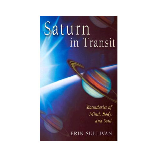 Erin Sullivan Saturn in Transit: Boundaries of Mind, Body, and Soul (häftad, eng)