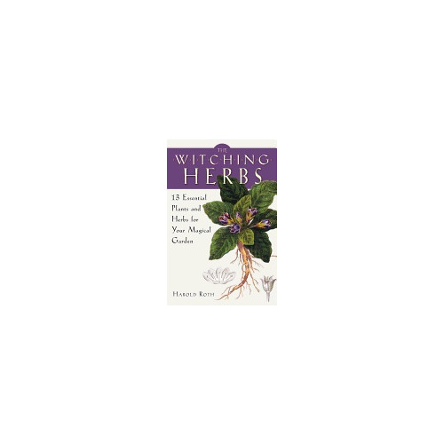 Harold (harold Roth) Roth Witching herbs - 13 essential plants and herbs for your magical garden (häftad, eng)