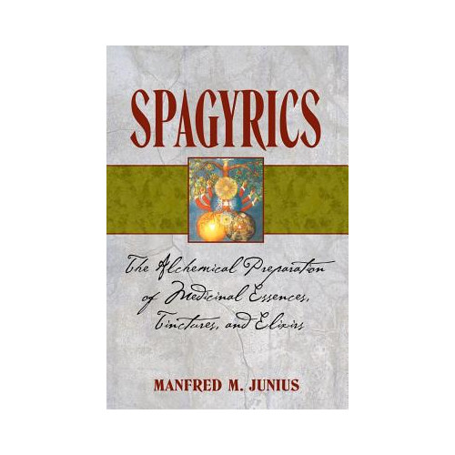 Manfred M. (manfred M. Junius) Junius Spagyrics - the alchemical preparation of medicinal essences tinctures and (häftad, eng)