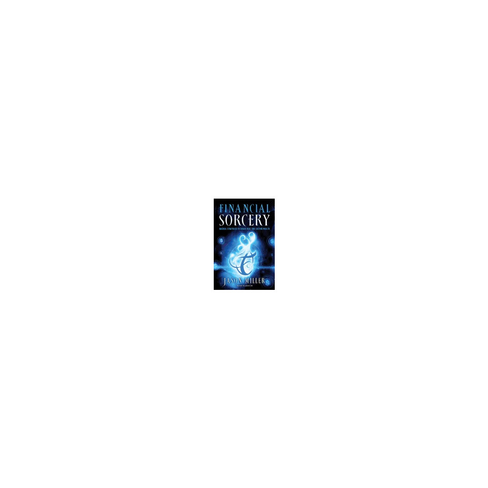 Produktbild för Financial Sorcery : Magical Strategies to Create Real and Lasting Wealth (häftad, eng)