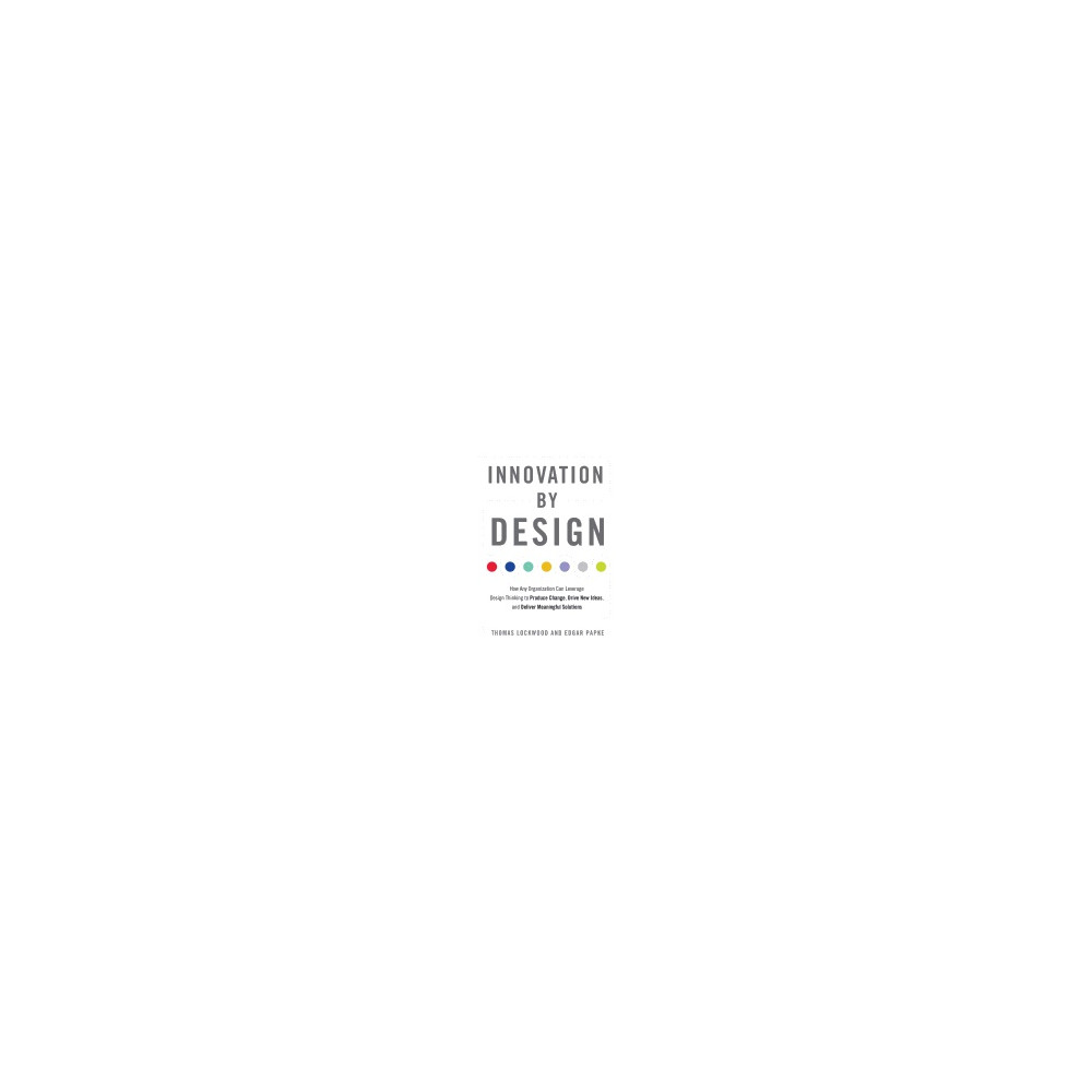 Produktbild för Innovation by design - how any organization can leverage design thinking to (häftad, eng)
