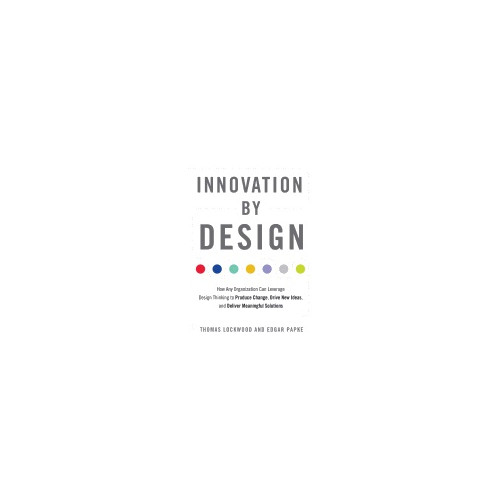 Edgar (edgar Papke) Papke Innovation by design - how any organization can leverage design thinking to (häftad, eng)