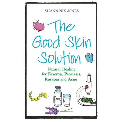 Shann Nix Jones Good skin solution - natural healing for eczema, psoriasis, rosacea and acn (häftad, eng)