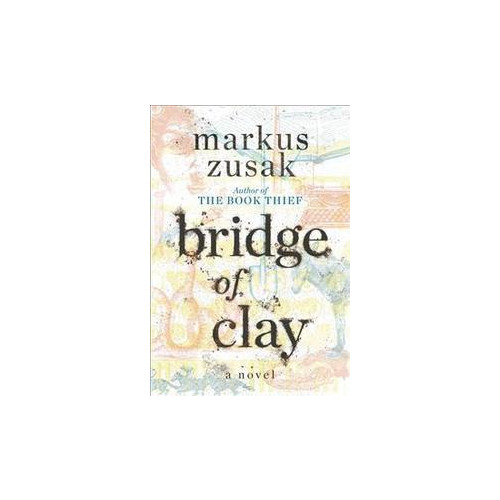 Markus Zusak Bridge of clay (inbunden, eng)