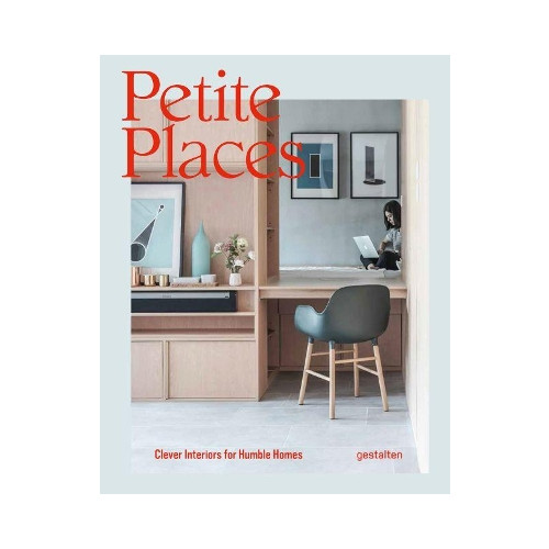 Gestalten Petite Places: Clever Interiors for Humble Homes (inbunden, eng)
