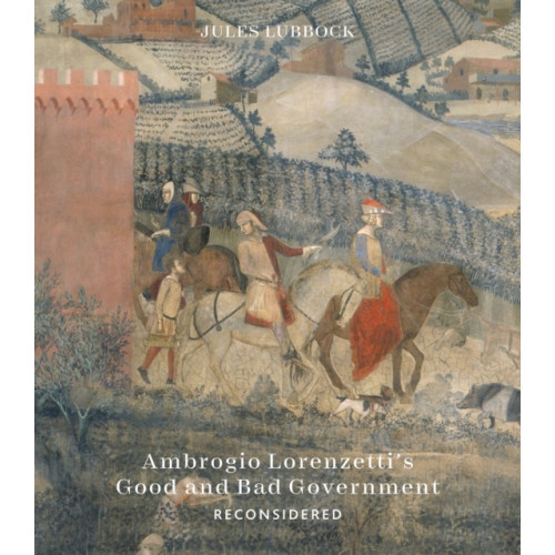 Paul Holberton Publishing Ltd Ambrogio Lorenzetti’s Good and Bad Government Reconsidered (inbunden, eng)