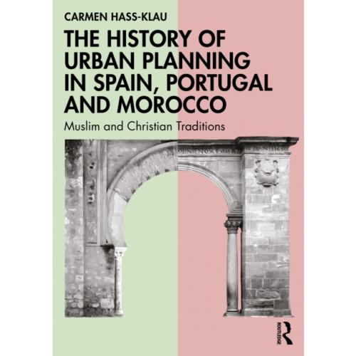 Taylor & francis ltd The History of Urban Planning in Spain, Portugal and Morocco (häftad, eng)