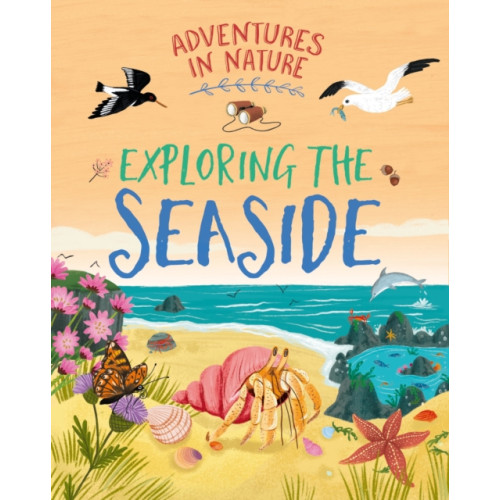 Hachette Children's Group Adventures in Nature: Exploring the Seaside (häftad, eng)
