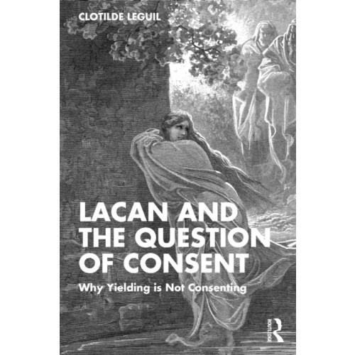 Taylor & francis ltd Lacan and the Question of Consent (häftad, eng)