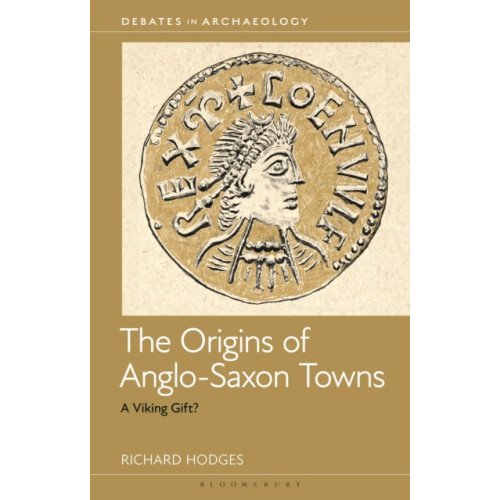 Bloomsbury Publishing PLC The Origins of Anglo-Saxon Towns (häftad, eng)