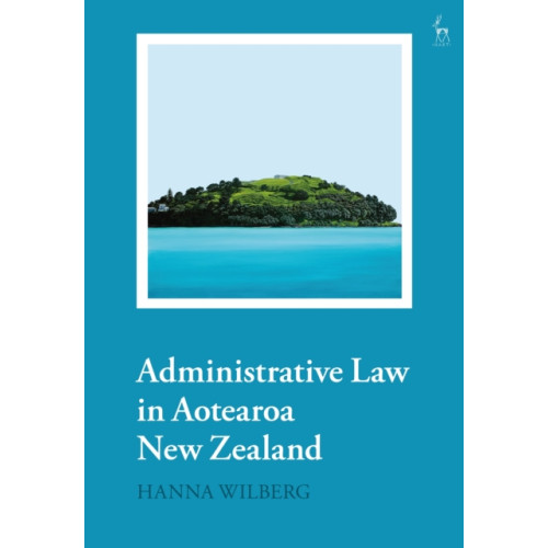 Bloomsbury Publishing PLC Administrative Law in Aotearoa New Zealand (häftad, eng)