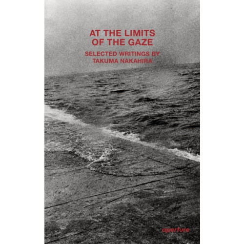 Aperture At the Limits of the Gaze (häftad, eng)