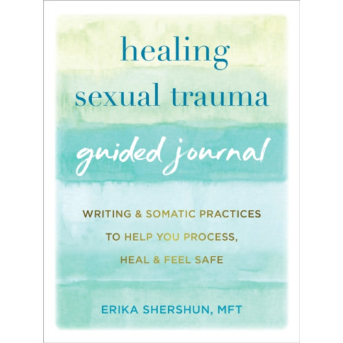 New Harbinger Publications Healing Sexual Trauma Guided Journal (häftad, eng)