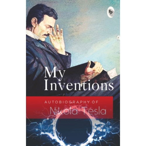 My Inventions, Autobiography of Nikola Tesla , Prakash Books (häftad, english)