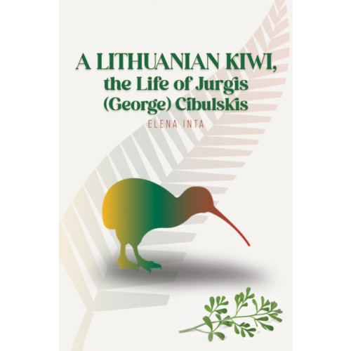 Austin Macauley Publishers A Lithuanian Kiwi, the Life of Jurgis (George) Cibulskis (häftad, eng)