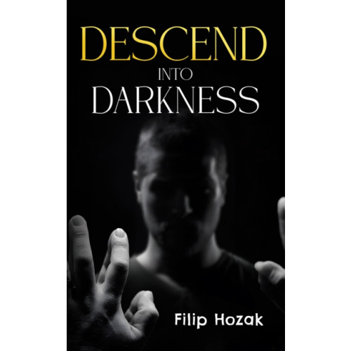 Austin Macauley Publishers Descend into Darkness (häftad, eng)