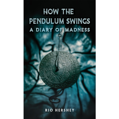 Austin Macauley Publishers How the Pendulum Swings: A Diary of Madness (häftad, eng)