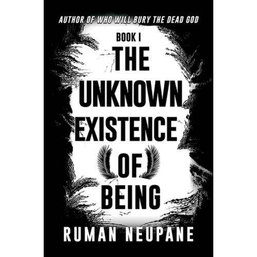 Austin Macauley Publishers Book 1: The Unknown Existence of Being (häftad, eng)