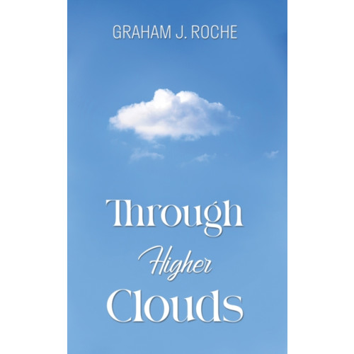 Austin Macauley Publishers Through Higher Clouds (häftad, eng)